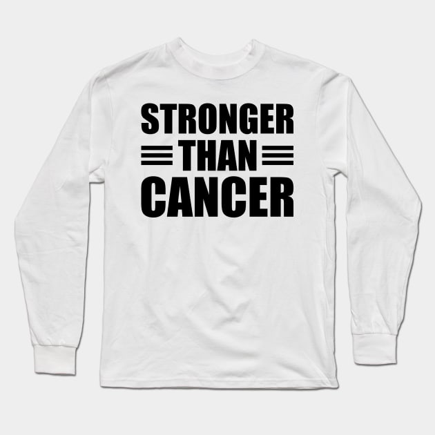 Cancer - Stronger than cancer Long Sleeve T-Shirt by KC Happy Shop